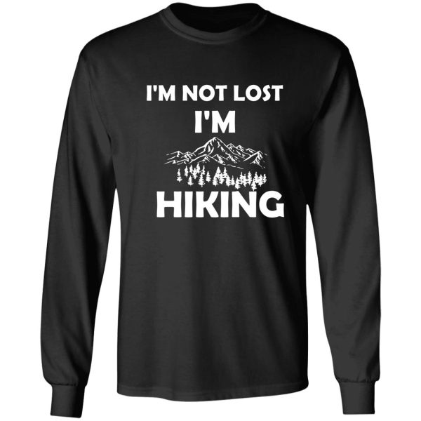 im not lost im hiking funny saying gift idea long sleeve