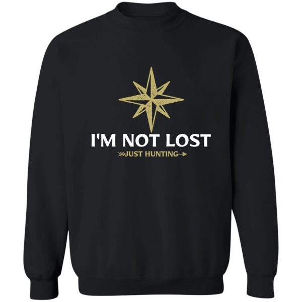 im not lost - just hunting sweatshirt