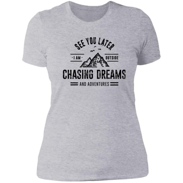 i'm outside chasing dreams and adventures lady t-shirt