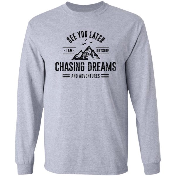 i'm outside chasing dreams and adventures long sleeve