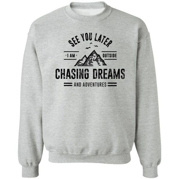 i'm outside chasing dreams and adventures sweatshirt