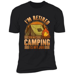 i'm retired caming is my job shirt