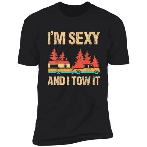 i'm sexy and i tow it bigfoot camp trees hike hiking camping shirt