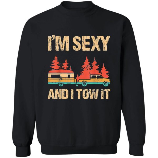 im sexy and i tow it bigfoot camp trees hike hiking camping sweatshirt