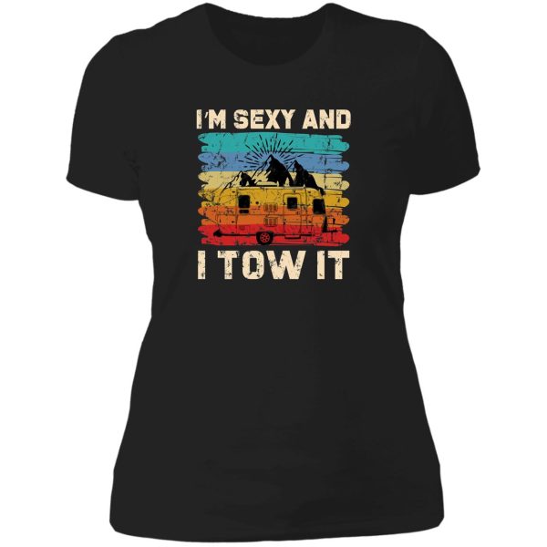 im sexy and i tow it - funny camper lady t-shirt