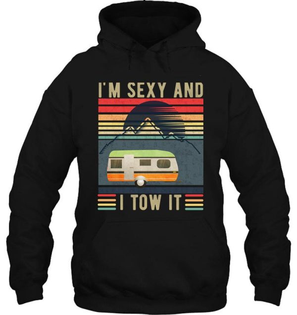 im sexy and i tow it - funny camper - retro hoodie