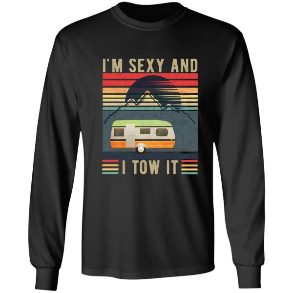 im sexy and i tow it - funny camper - retro long sleeve