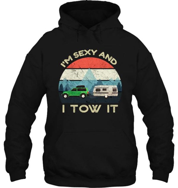 im sexy and i tow it - funny camper - retro vintage hoodie