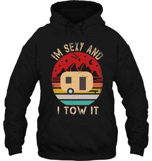 im sexy and i tow it funny camping gift hoodie