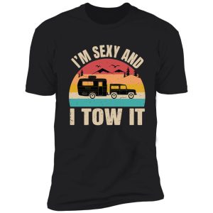i'm sexy and i tow it shirt