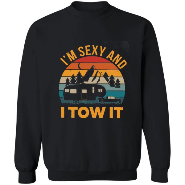 im sexy and i tow it sweatshirt