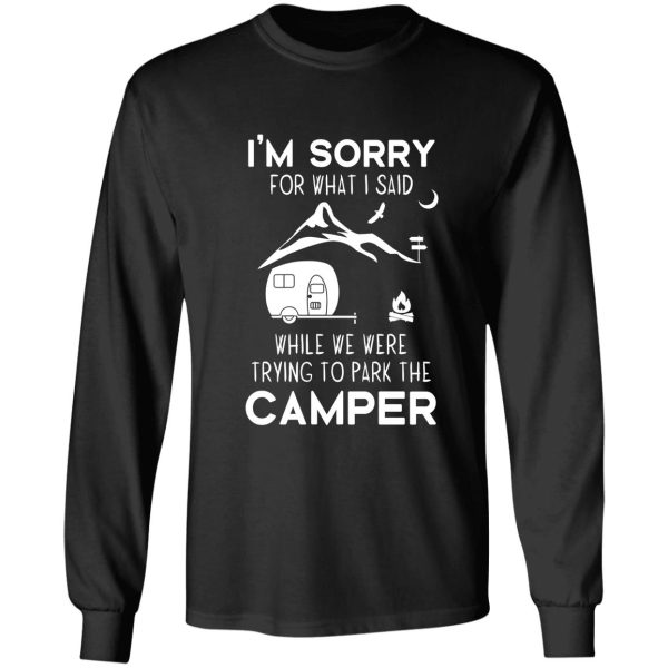 im sorry for what i said while parking the camper long sleeve