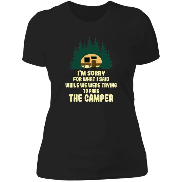 im sorry for what i said while we were trying to parking the camper lady t-shirt