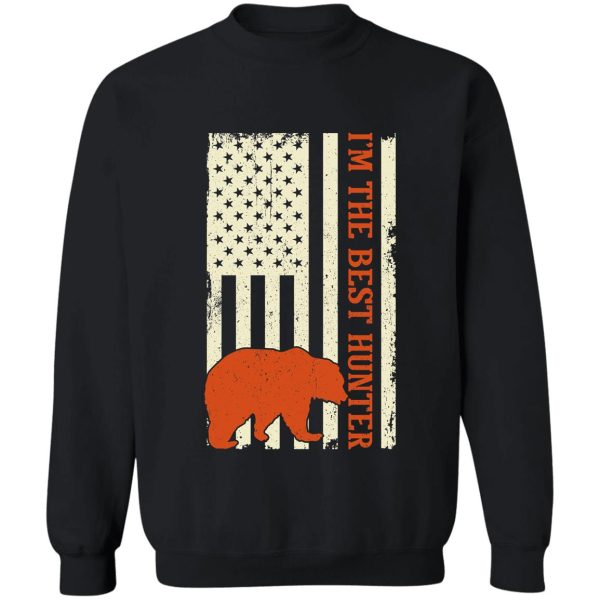 im the best hunter bear hunting sweatshirt