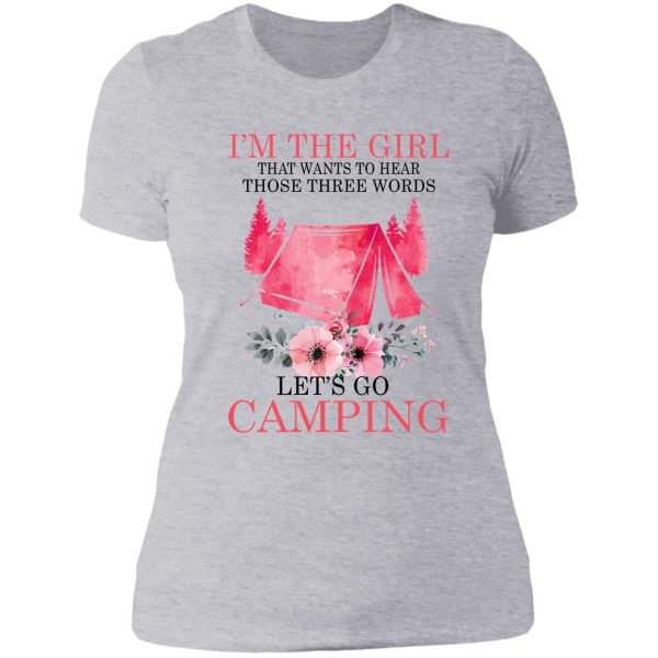 im the girl that wants hear - camping lady t-shirt