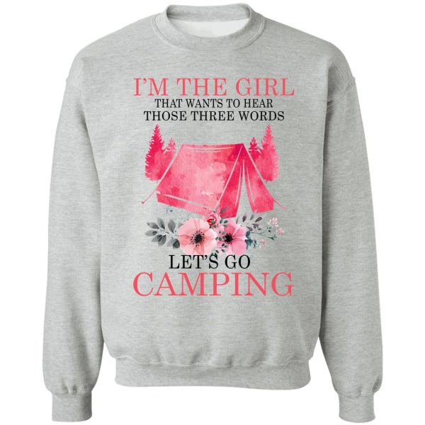 im the girl that wants hear - camping sweatshirt