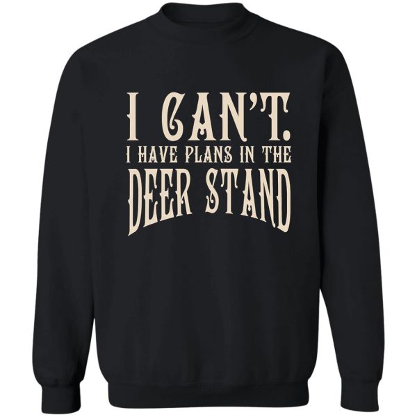 in the deer stand hunting forest funny sweatshirt