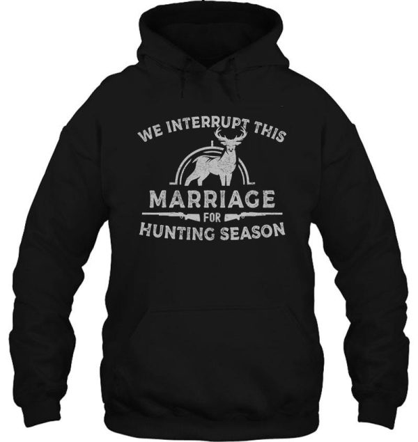 interrupt this marriage deer hunting hoodie