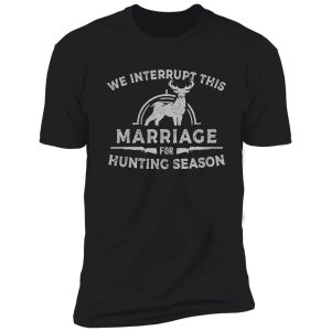 interrupt this marriage deer hunting shirt