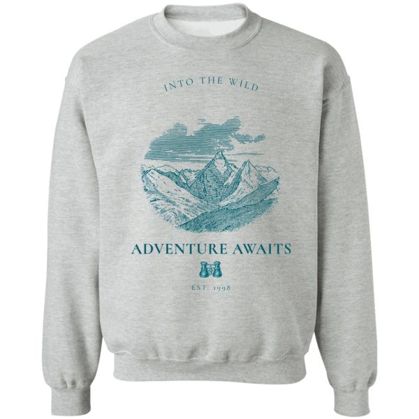 into the wild adventure awaits sweatshirt