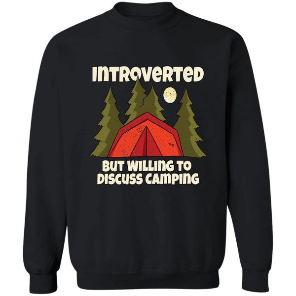 introverted but willing to discuss camping sweatshirt