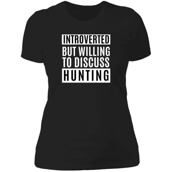 introverted but willing to discuss hunting lady t-shirt