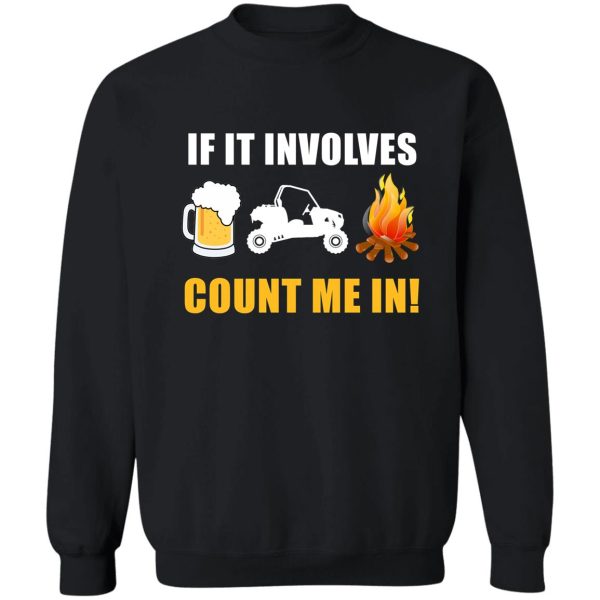 involves sxs utv riding beer campfires sweatshirt