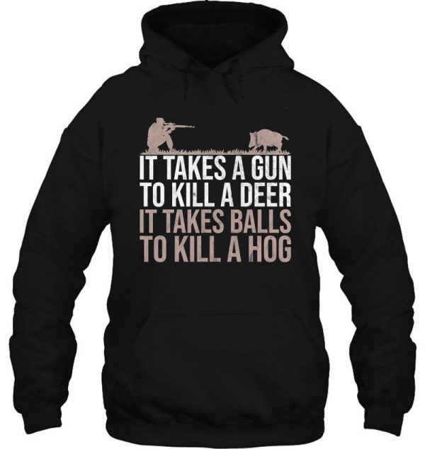 it takes balls funny pig hunting hog hoodie