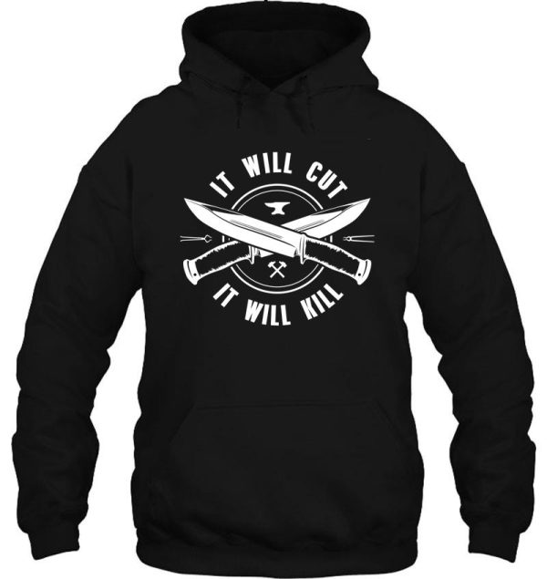it will cut it will kill - bladesmith collection hoodie