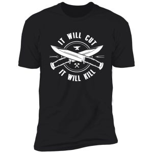 it will cut, it will kill - bladesmith collection shirt