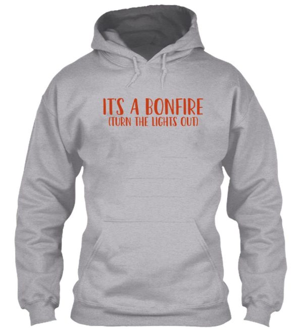 its a bonfire gift for camper hiker climber hoodie