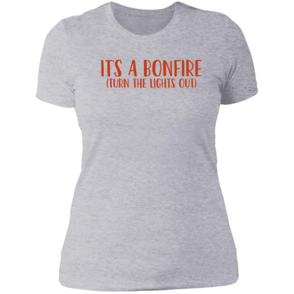 its a bonfire gift for camper hiker climber lady t-shirt