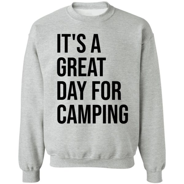 its a great day for camping sweatshirt