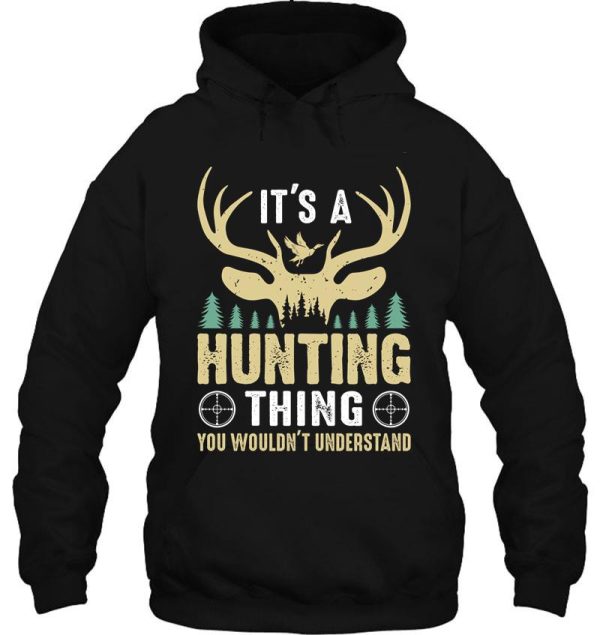 its a hunting thing funny hunting lovers hoodie