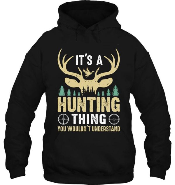 its a hunting thing you wouldnt understand gift. hoodie