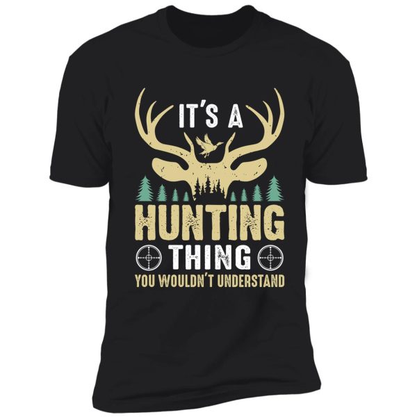 it's a hunting thing you wouldn't understand gift. shirt