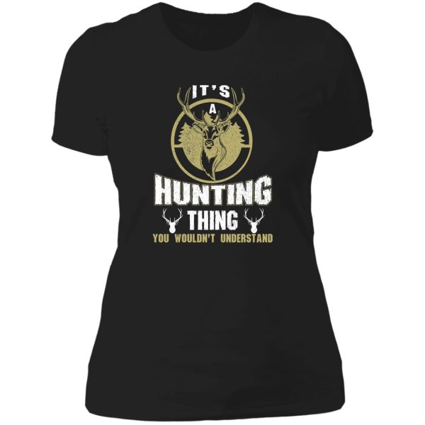 its a hunting thing you wouldnt understand lady t-shirt