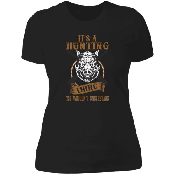its a hunting thing you wouldnt understand lady t-shirt