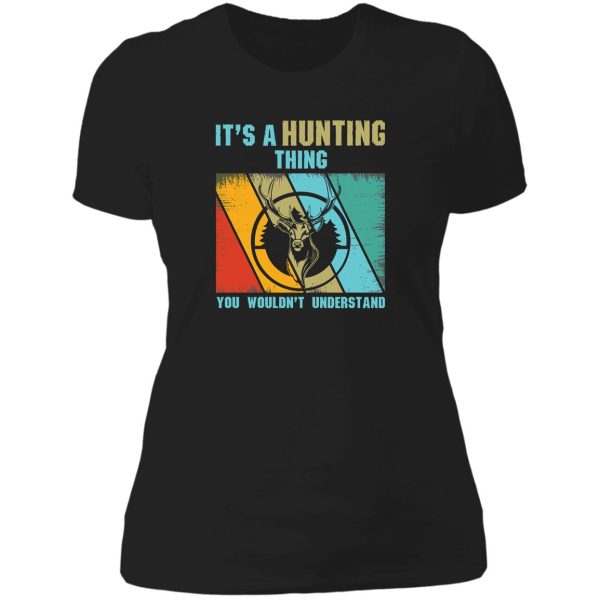 its a hunting thing you wouldnt understand lady t-shirt