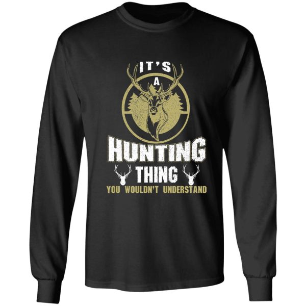 its a hunting thing you wouldnt understand long sleeve