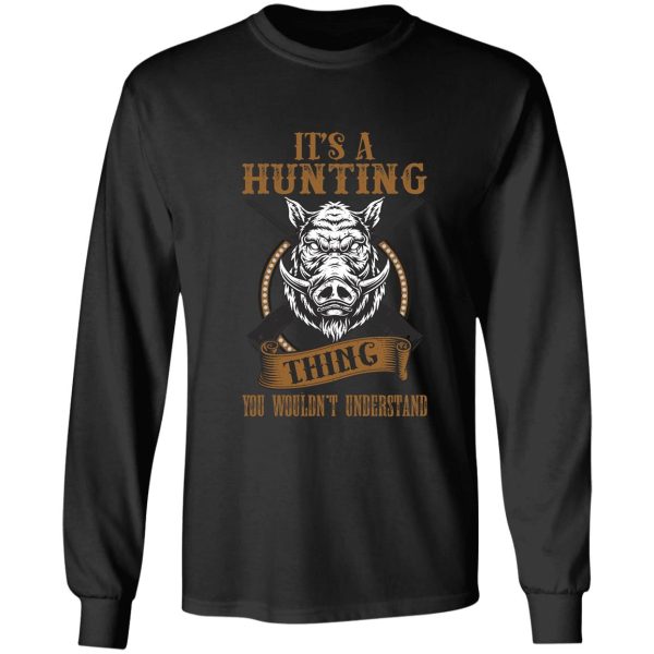 its a hunting thing you wouldnt understand long sleeve