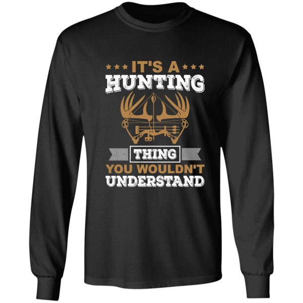its a hunting thing you wouldnt understand long sleeve
