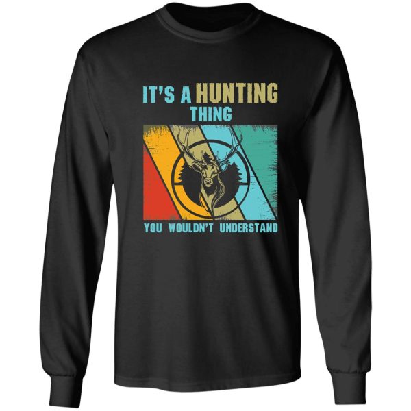 its a hunting thing you wouldnt understand long sleeve