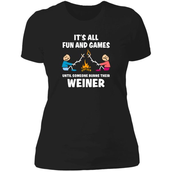 it's all fun and games until someone burns their weiner lady t-shirt