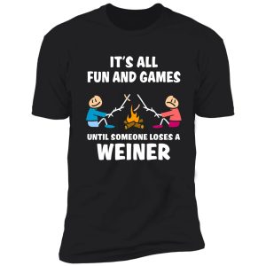 it's all fun and games until someone loses a weiner shirt