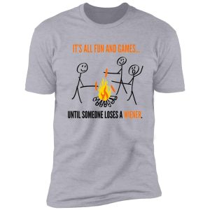 its all fun games until someone loses weiner funny t-shirt shirt