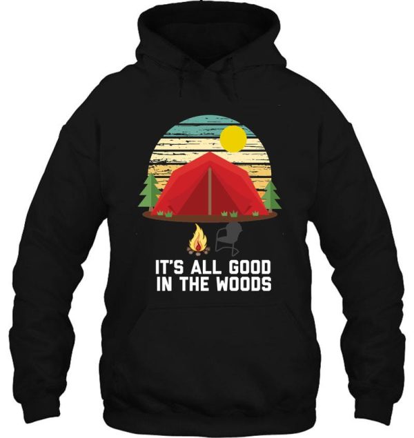 its all good in the woods funny camping hoodie