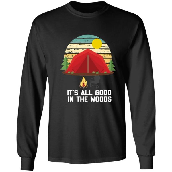its all good in the woods funny camping long sleeve