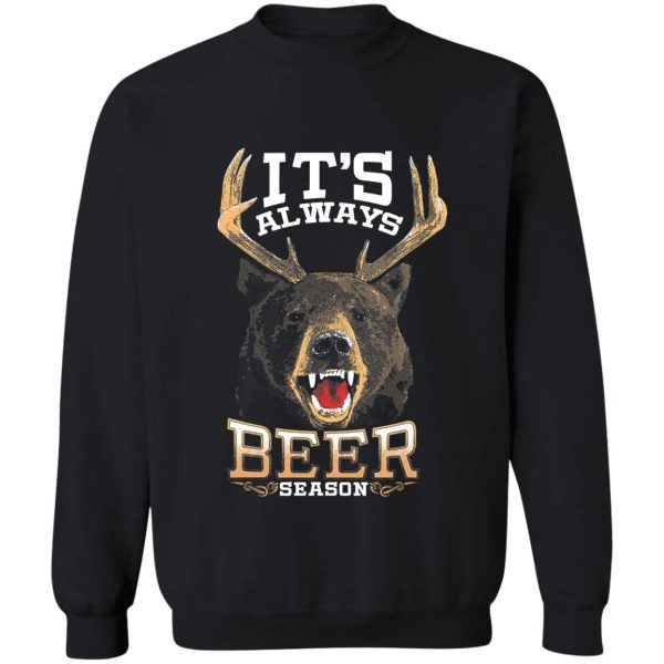 its always beer season bear deer beer sweatshirt