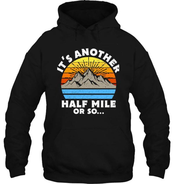 its another half mile or so gift hoodie
